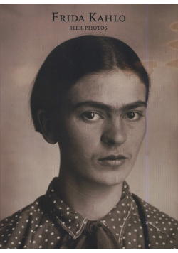Frida Kahlo: Her Photos