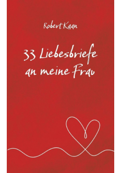 33 Liebesbriefe an meine Frau