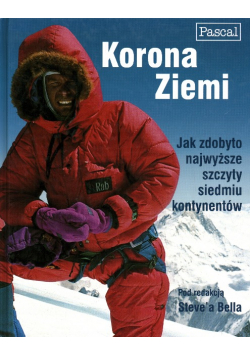Korona ziemi Jak zbobyto największe szczyty
