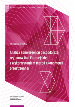 Analiza konwergencji gospodarczej regionów Unii Europejskiej z wykorzystaniem metod ekonometrii przestrzennej