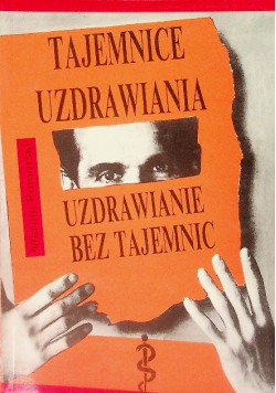 Tajemnice uzdrowienia uzdrawianie bez tajemnic