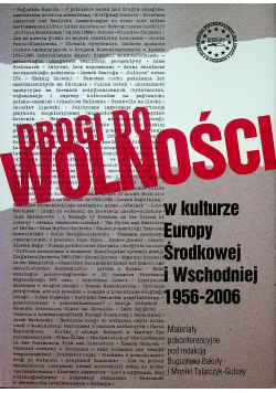 Droga do wolności w kulturze Europy Środkowej  i Wschodniej 1956 2006