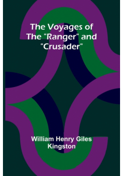 The Voyages of the "Ranger" and "Crusader"