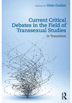 Current Critical Debates in the Field of Transsexual Studies