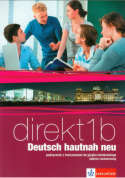 Ćwikowska Beata - Direkt 1B Deutsch hautnah neu Podręcznik z ćwiczeniami do języka niemieckiego z płytą CD Zakres rozszerzony