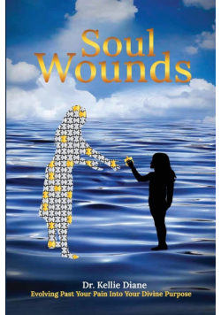 Soul Wounds Evolving Past Your Pain Into Your Divine Purpose