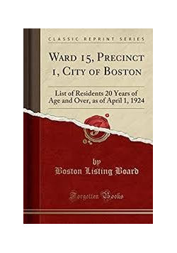 Ward 15 Precinct 1 City of Boston Listy of Residents 20 Years of Age ond Over as of April 1 Reprint z 1924 r.