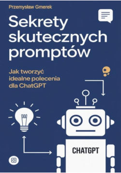 Sekrety skutecznych promptów: Jak tworzyć idealne polecenia dla ChatGPT
