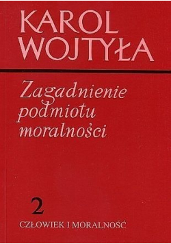 Zagadnienia podmiotu moralności