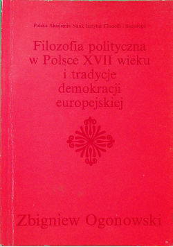 Filozofia polityczna w Polsce XVII wieku i tradycje demokracji europejskiej