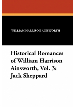 Historical Romances of William Harrison Ainsworth, Vol. 3