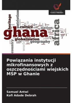 Powiązania instytucji mikrofinansowych z oszczędnościami wiejskich MŚP w Ghanie