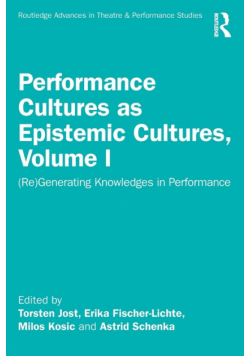 Performance Cultures as Epistemic Cultures, Volume I