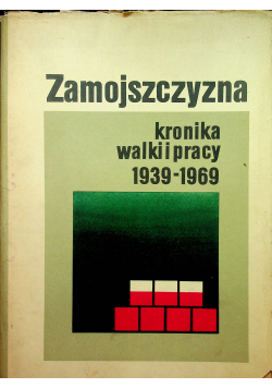 Zamojszczyzna kronika walki pracy 1939 1969