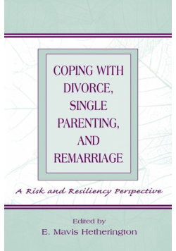 Coping With Divorce, Single Parenting, and Remarriage
