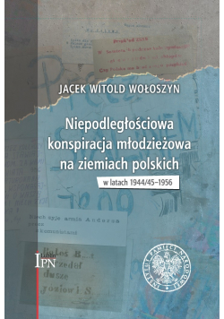 Niepodległościowa konspiracja młodzieżowa na ziemiach polskich