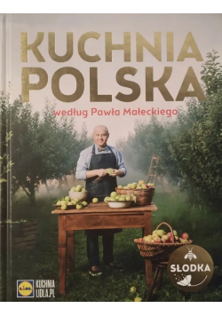 Kuchnia Polska według Pawła Małeckiego NOWA