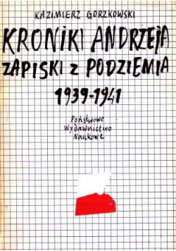 Kroniki Andrzeja Zapiski z podziemia 1939 1941