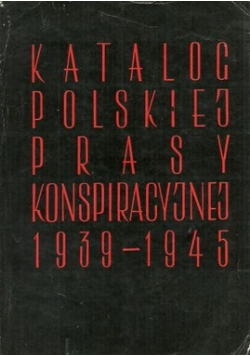 Katalog Polskiej  prasy konspiracyjnej