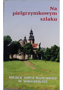 Na pielgrzymkowym szlaku