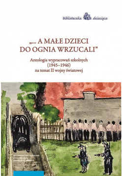 A małe dzieci do ognia wrzucali