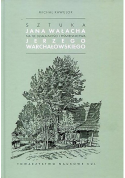 Sztuka Jana Wałacha na tle działalności i piśmiennictwa Jerzego Warchałowskiego