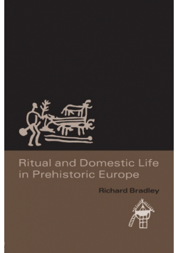 Ritual and Domestic Life in Prehistoric Europe