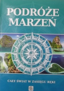 Podróże marzeń Cały świat w zasięgu ręki