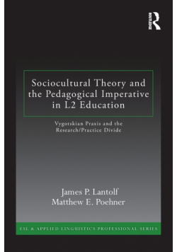 Sociocultural Theory and the Pedagogical Imperative in L2 Education