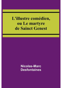 L'illustre comédien, ou Le martyre de Sainct Genest
