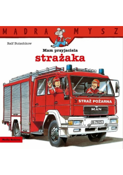 Mam przyjaciela strażaka. Mądra Mysz