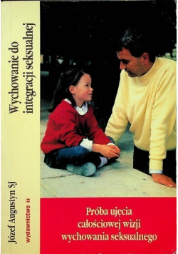 Próba ujęcia całościowej wizji wychowania seksualnego