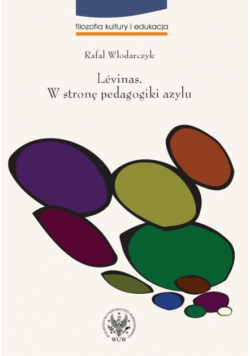 Lévinas W stronę pedagogiki azylu