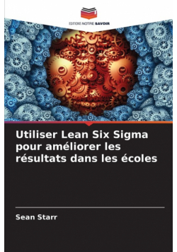 Utiliser Lean Six Sigma pour améliorer les résultats dans les écoles