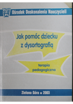 Jak pomóc dziecku z dysortografią terapia pedagogiczna