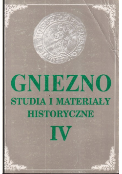Gniezno studia i materiały historyczne IV