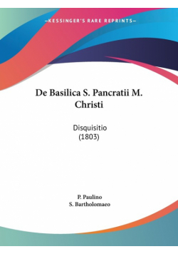 De Basilica S. Pancratii M. Christi