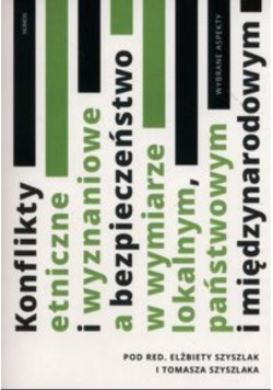 Konflikty etniczne i wyznaniowe a bezpieczeństwo w wymiarze lokalnym, państwowym i międzynarodowym
