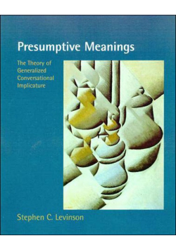Presumptive Meanings The Theory of Generalized Conversational Implicature