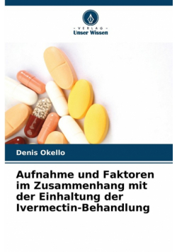 Aufnahme und Faktoren im Zusammenhang mit der Einhaltung der Ivermectin-Behandlung