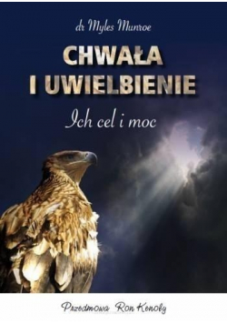 Chwała i uwielbienie. Ich cel i moc