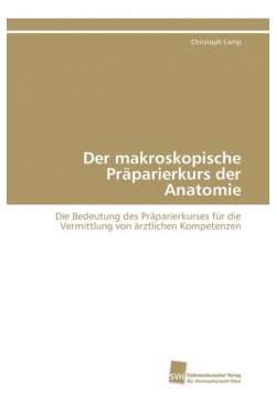 Der makroskopische Präparierkurs der Anatomie