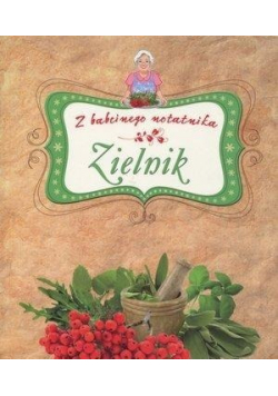 Z babcinego notatnika. Zielnik