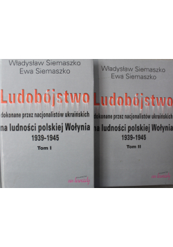 Ludobójstwo dokonane przez nacjonalistów ukraińskich na ludności polskiej Wołynia 1939 - 1945, Tom I i II
