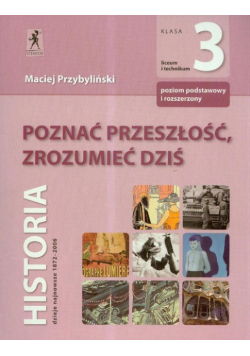 Poznać przeszłość zrozumieć dziś 3 Podręcznik: Liceum technikum Zakres podstawowy i rozszerzony