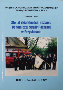 Sto lat działalności i rozwoju Ochotniczej Straży Pożarnej w Przysiekach