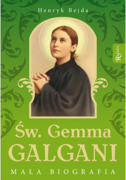 Św. Gemma Galgani. Mała biografia