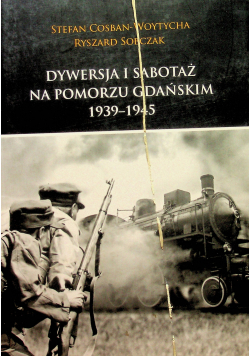 Dywersja i sabotaż na Pomorzu Gdańskim 1939-1945