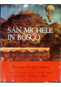 San Michele in bosco - otto secoli sul colle di Bologna
