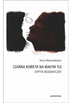 Czarna kobieta na białym tle. Dyptyk biograficzny